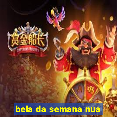 bela da semana nua